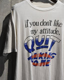 Vintage 1990s “If you don't like my attitude, QUIT TALKING TO ME!” Massage T-shirt